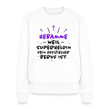 Hebamme Spruch Beruf Lustiges Hebammen Geschenk - Frauen Premium Bio Pullover - Weiß - Vorne - Julia (174cm)