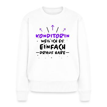Konditorin Spruch Backen Witz Konditorin Geschenk - Frauen Premium Bio Pullover - Weiß - Vorne - Julia (174cm)