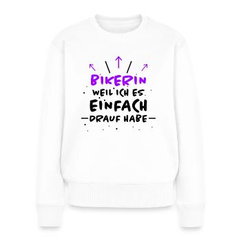 Bikerin Spruch Biker Lustiges Bikerin Geschenk - Frauen Premium Bio Pullover - Weiß - Vorne - Julia (174cm)