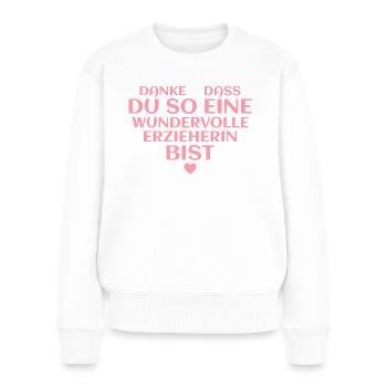 Erzieherin Dankeschön Wundervolle Kindergärtnerin - Frauen Premium Bio Pullover - Weiß - Vorne - Julia (174cm)