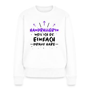 Handballerin Spruch Lustiges Handballerin Geschenk - Frauen Premium Bio Pullover - Weiß - Vorne - Julia (174cm)
