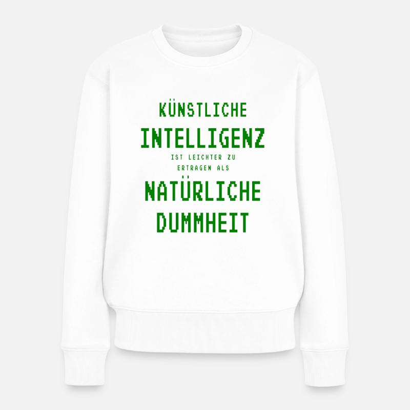 künstliche Intelligenz natürlich Dummheit Geschenk - Frauen Premium Bio Pullover - Weiß