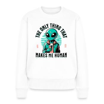 The only thing that makes me human - coffee - Women's Premium Organic Jumper - white - Front - Julia (174cm)