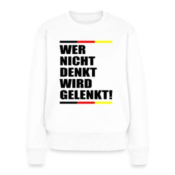 Wer nicht denkt wird gelenkt Politik Demokratie - Frauen Premium Bio Pullover - Weiß - Vorne - Julia (174cm)