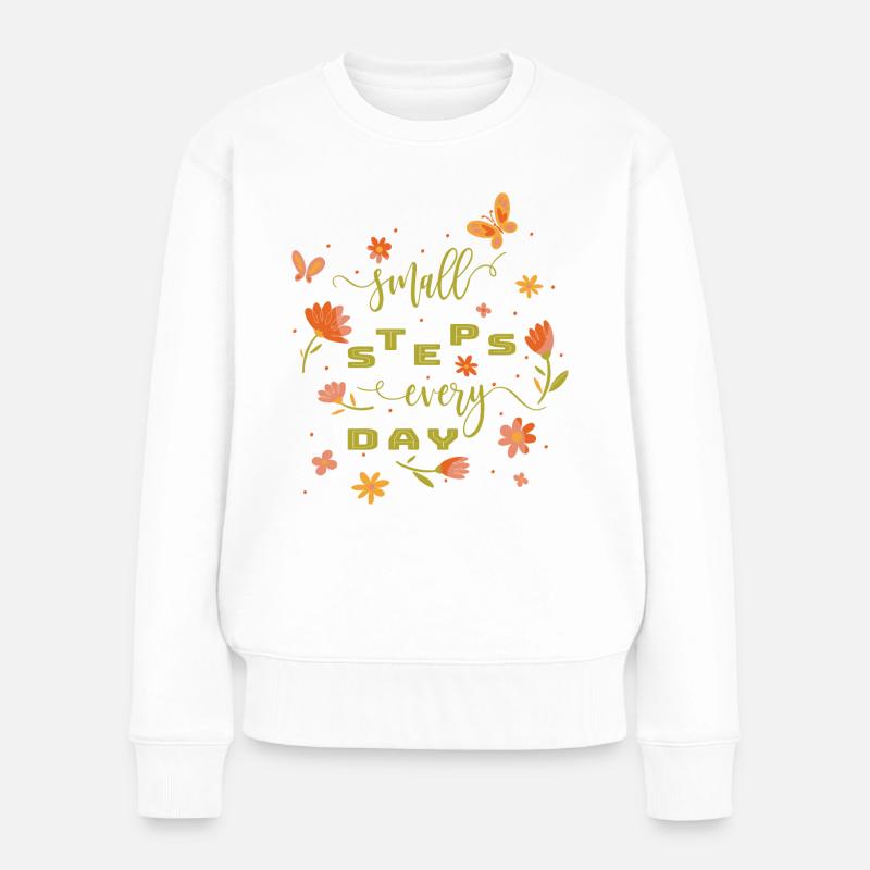 Small Steps Every Day - Self-Confidence Courage Power - Women's Premium Organic Jumper - white