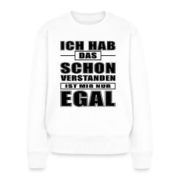ICH HAB DAS SCHON VERSTANDEN IST MIR NUR EGAL - Frauen Premium Bio Pullover - Weiß - Vorne - Julia (174cm)