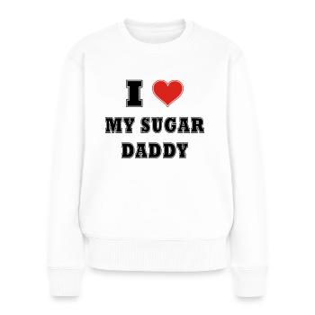 I love my Sugar daddy - Frauen Premium Bio Pullover - Weiß - Vorne - Julia (174cm)
