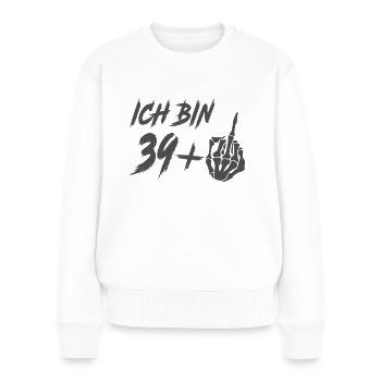 ich bin 39 + Mittelfinger 40 Geburtstag - Ich bin - Frauen Premium Bio Pullover - Weiß - Vorne - Julia (174cm)