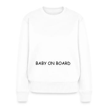 Baby on Board - Frauen Premium Bio Pullover - Weiß - Vorne - Julia (174cm)