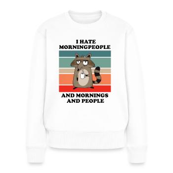 I hate morning people coffee coffee saying - Women's Premium Organic Jumper - white - Front - Julia (174cm)