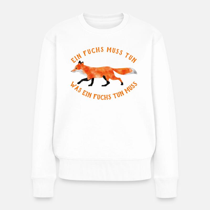 EIN FUCHS MUSS TUN WAS EIN FUCHS TUN MUSS - SPRUCH - Frauen Premium Bio Pullover - Weiß