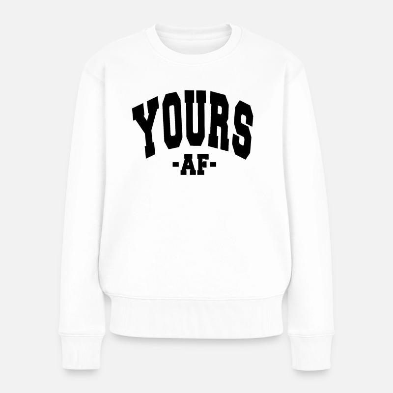 YOURS AF VALENTINE'S DAY TAG SPRUCH DEKORATION - Frauen Premium Bio Pullover - Weiß