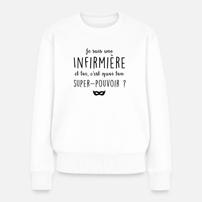 Je suis infirmière, c'est quoi ton super-pouvoir ? - Pull Premium bio Femme - blanc