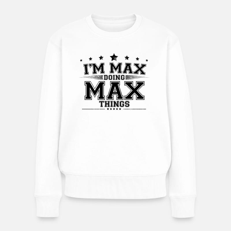 Ich bin Max, der Max-Sachen macht - Frauen Premium Bio Pullover - Weiß