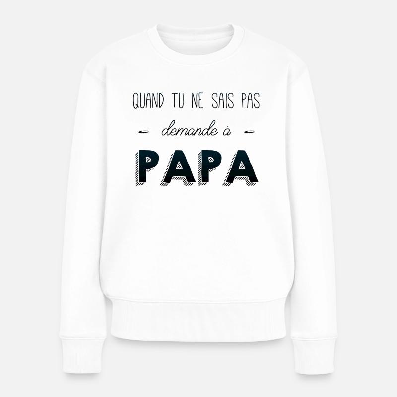 Quand tu sais pas demande a papa - Pull Premium bio Femme - blanc
