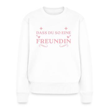 Wundervolle Freundin Danke - Frauen Premium Bio Pullover - Weiß - Vorne - Julia (174cm)