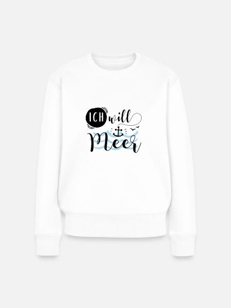 Ich will Meer - Frauen Premium Bio Pullover - Weiß