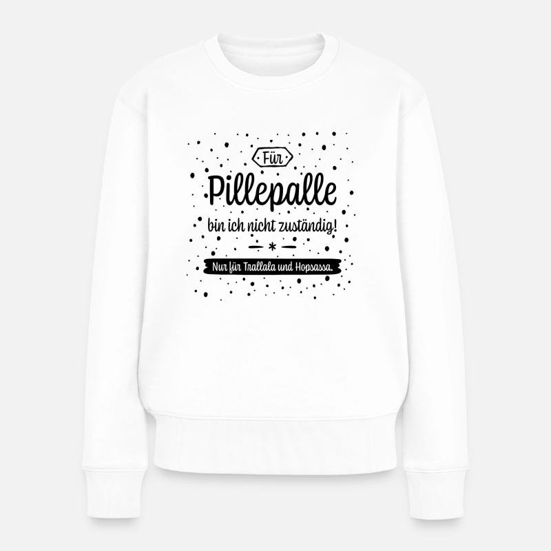 Für Pillepalle bin ich nicht zuständig! - Frauen Premium Bio Pullover - Weiß