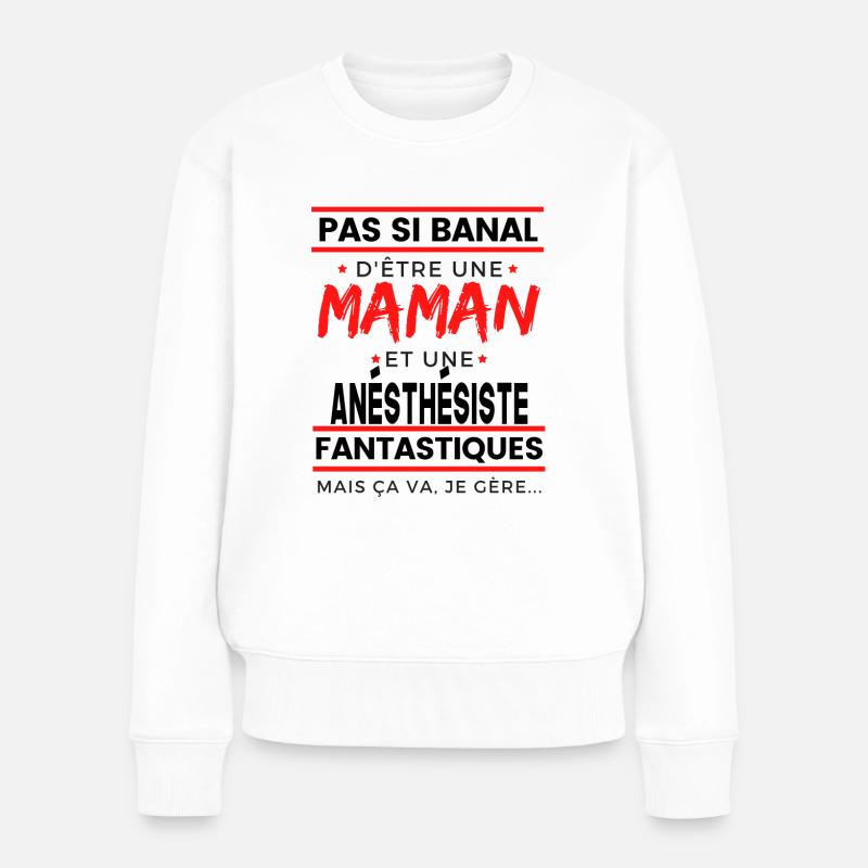 ANÉSTHÉSISTE et Maman cadeau pour mère - Pull Premium bio Femme - blanc