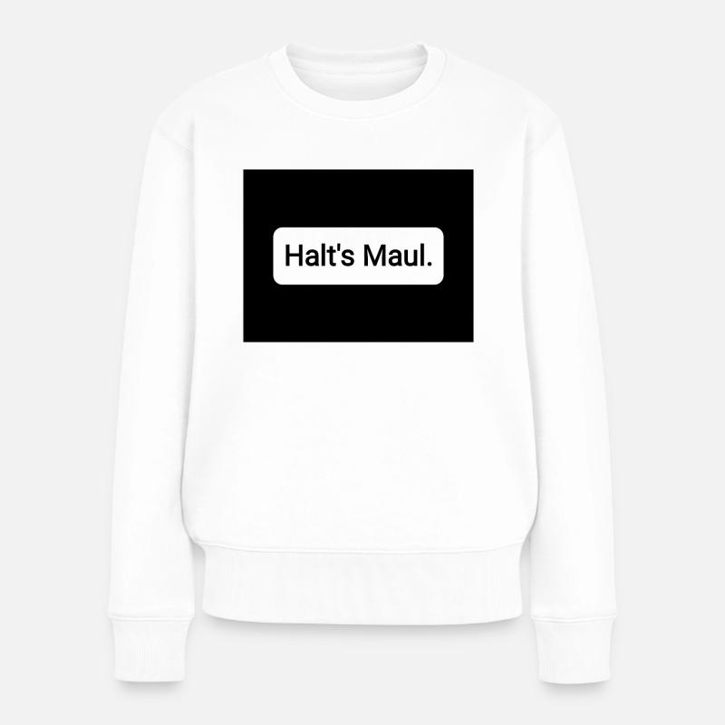 Halt s Maul - Frauen Premium Bio Pullover - Weiß