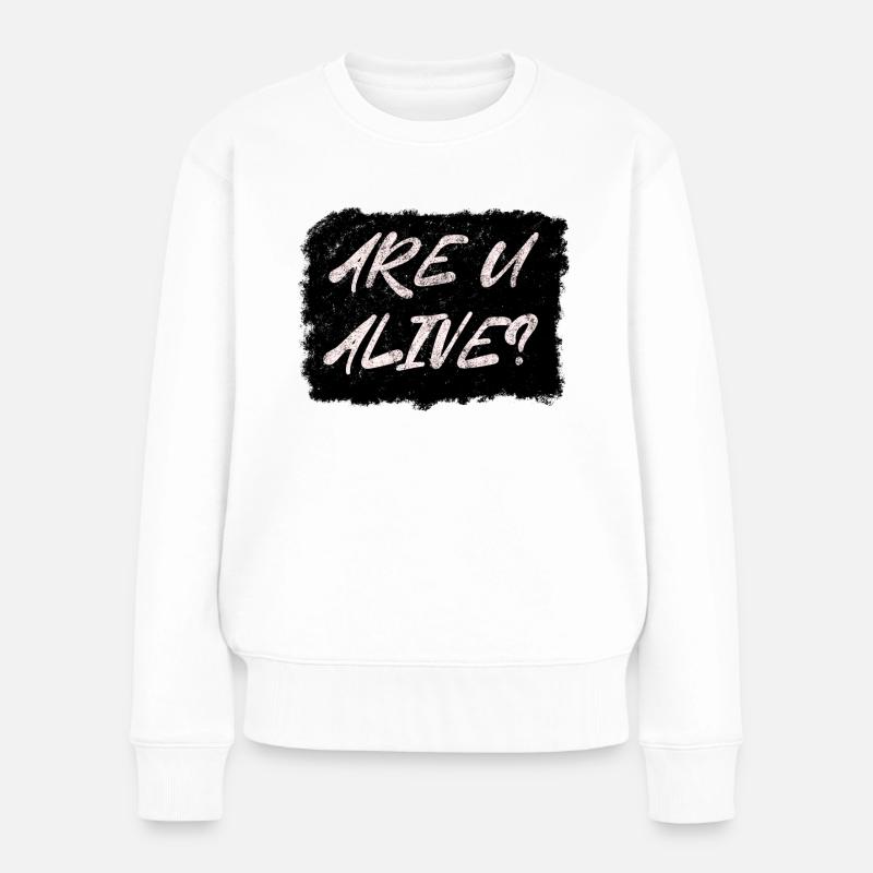 Are U Alive - Frauen Premium Bio Pullover - Weiß