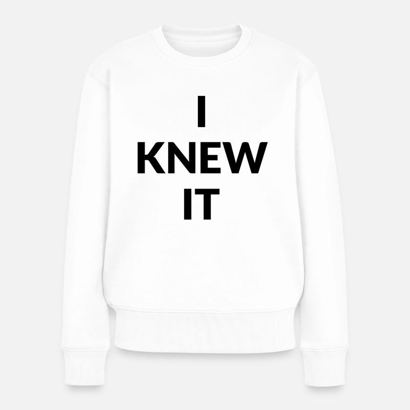 I knew It - Frauen Premium Bio Pullover - Weiß