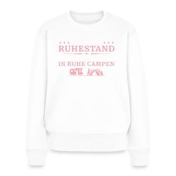 Ruhestand in Ruhe Campen Rentnerin - Frauen Premium Bio Pullover - Weiß - Vorne - Julia (174cm)