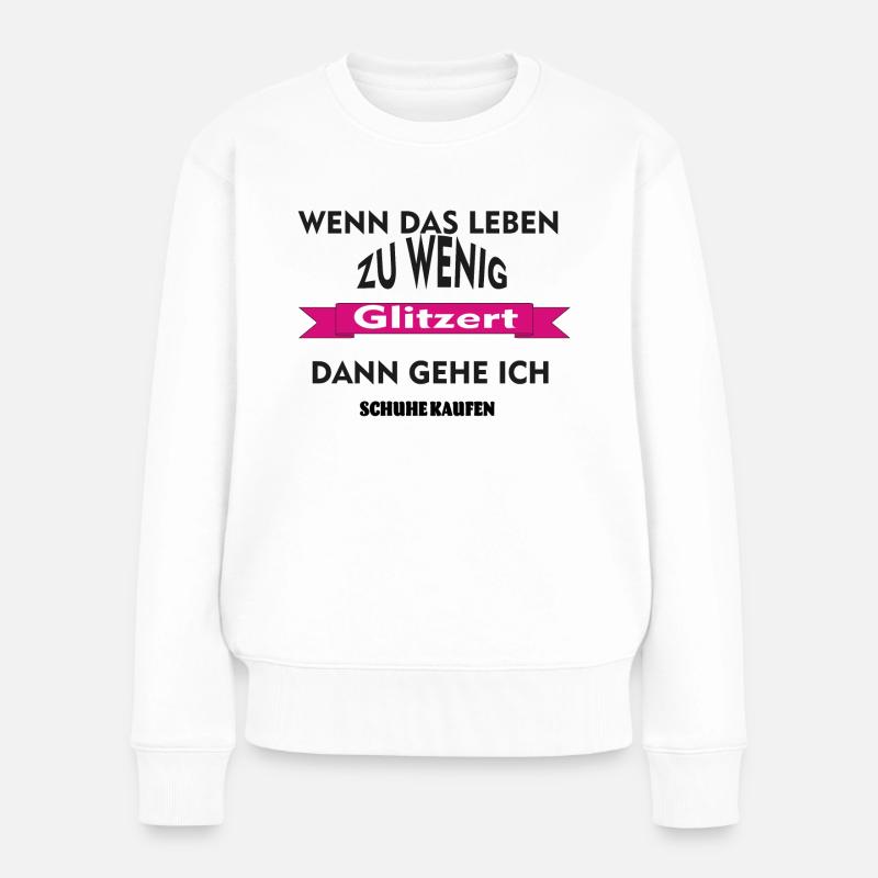 Wenn das Leben zuwenig Glitzert gehe ich Schuhe - Frauen Premium Bio Pullover - Weiß