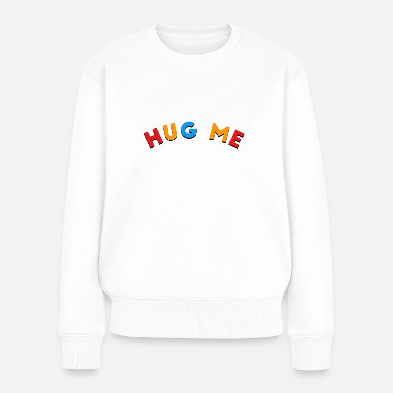 hug me - Frauen Premium Bio Pullover - Weiß