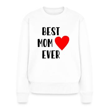 Best Mom Ever - Muttertag - Mutter - Mommy - Frauen Premium Bio Pullover - Weiß - Vorne - Julia (174cm)