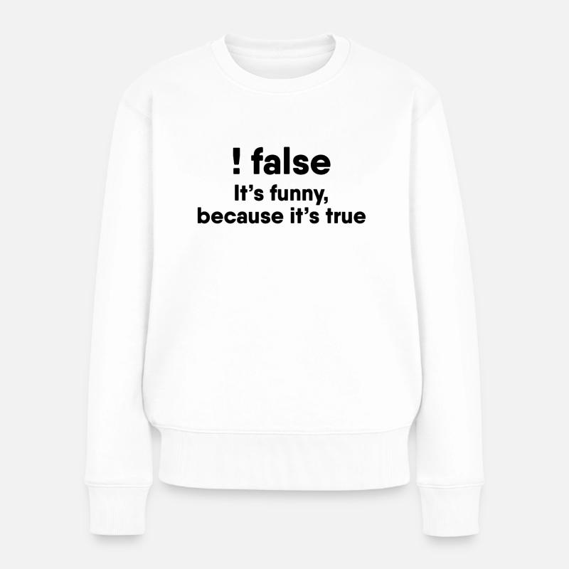 Programmierer Witz Lustiges Humor Programmierer - Frauen Premium Bio Pullover - Weiß