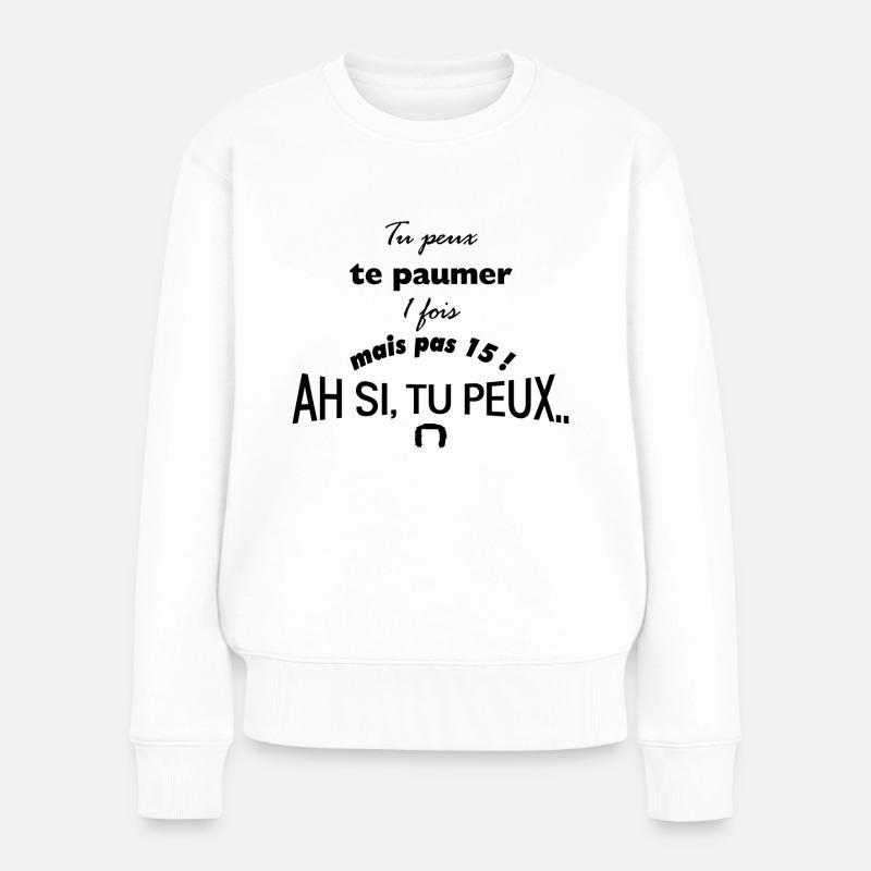 tu peux te paumer 1 fois pas 15 ! Ah si tu peux - Pull Premium bio Femme - blanc