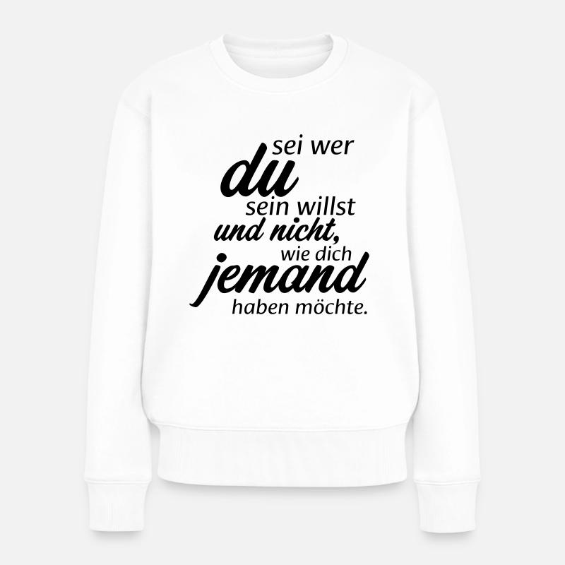 Sei wer du sein willst - Frauen Premium Bio Pullover - Weiß