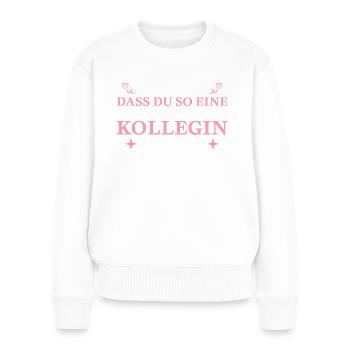 Arbeitskollegin Jobwechsel Wundervolle Kollegin - Frauen Premium Bio Pullover - Weiß - Vorne - Julia (174cm)