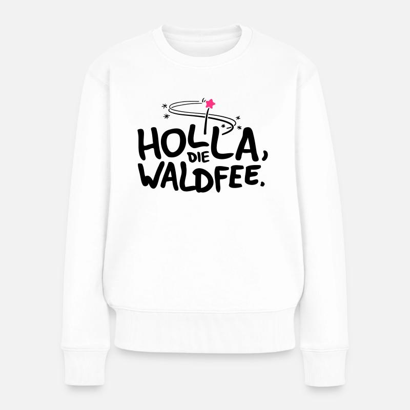 Holla die Waldfee - Frauen Premium Bio Pullover - Weiß