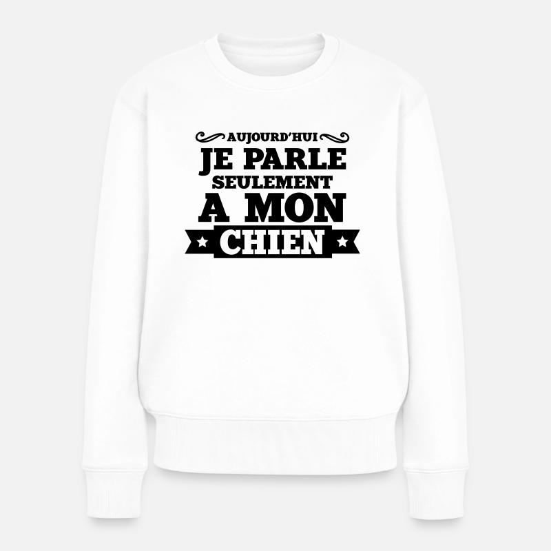 aujourd'hui je parle seulement a mon chien - Pull Premium bio Femme - blanc