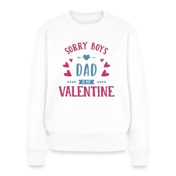 Sorry Boys, Dad Is My Valentine. - Pull Premium bio Femme - blanc - Devant - Julia (174cm)