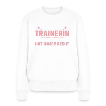 Die Trainerin hat immer Recht Fußballtrainerin - Frauen Premium Bio Pullover - Weiß - Vorne - Julia (174cm)