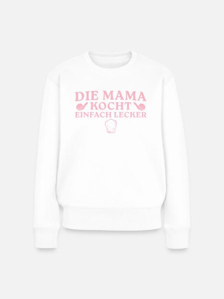 Die Mama kocht einfach lecker - Frauen Premium Bio Pullover - Weiß