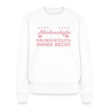 Köchin hat immer Recht Küchenchefin - Frauen Premium Bio Pullover - Weiß - Vorne - Julia (174cm)