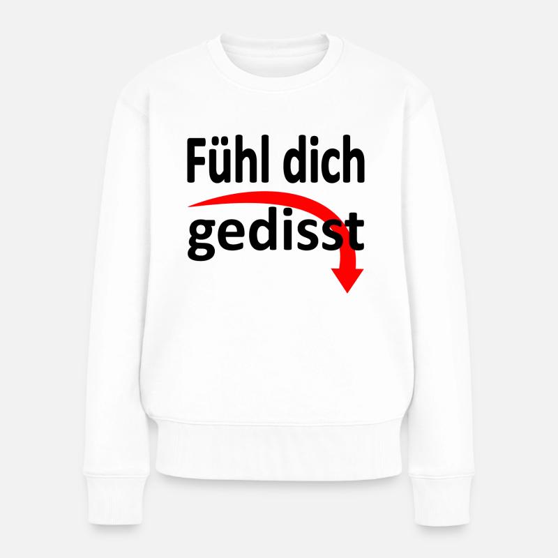 Fühl dich gedisst - Version 2 - Frauen Premium Bio Pullover - Weiß