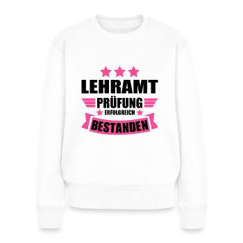 Lehramt Staatsexamen Abschluss bestanden Lehrerin - Frauen Premium Bio Pullover - Weiß - Vorne - Julia (174cm)
