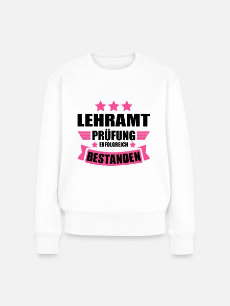 Lehramt Staatsexamen Abschluss bestanden Lehrerin - Frauen Premium Bio Pullover - Weiß