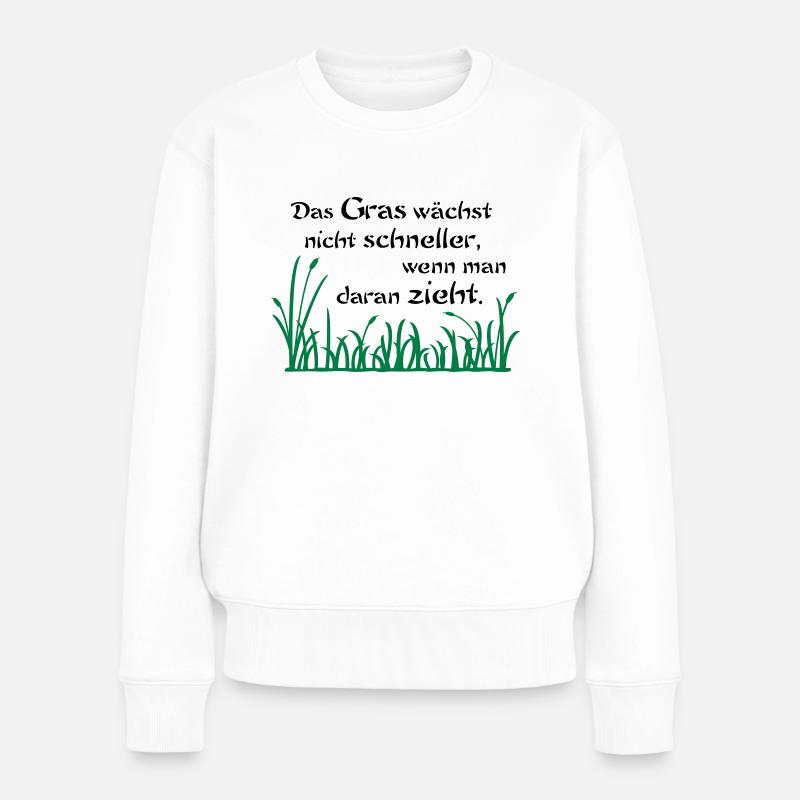 Das Gras wächst nicht schneller - Frauen Premium Bio Pullover - Weiß