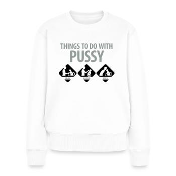 Dinge, die man mit einer Muschi machen kann. - Frauen Premium Bio Pullover - Weiß - Vorne - Julia (174cm)