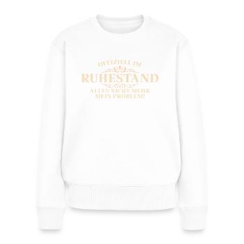 Ruhestand Nicht mehr mein Problem - Frauen Premium Bio Pullover - Weiß - Vorne - Julia (174cm)