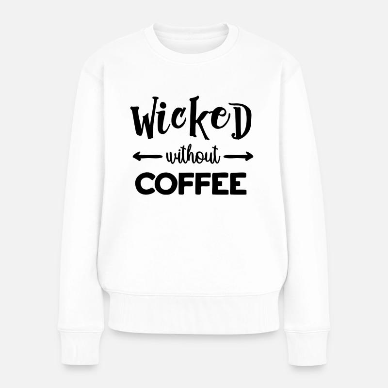Wicked ohne Kaffee - Frauen Premium Bio Pullover - Weiß