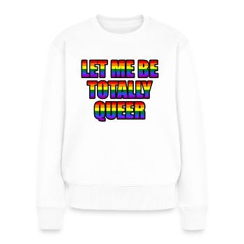 Laissez-moi être totalement queer - Pull Premium bio Femme - blanc - Devant - Julia (174cm)