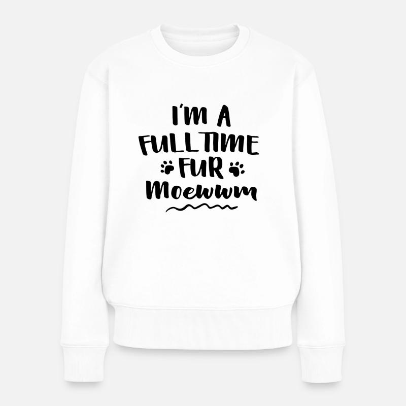 I'm a full time fur meowwm - Frauen Premium Bio Pullover - Weiß