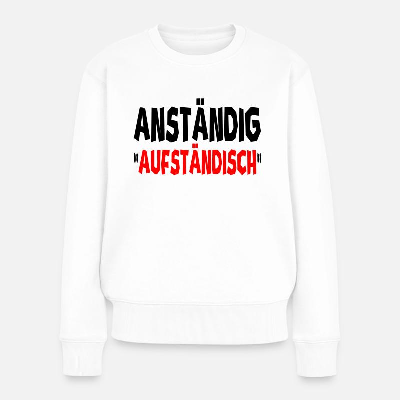 anständig aufständisch - Frauen Premium Bio Pullover - Weiß